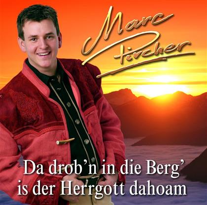 Marc Pircher - Da Drob'n In Die Berg Is
