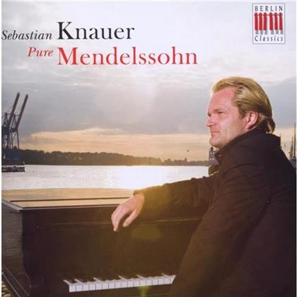 Sebastian Knauer & Felix Mendelssohn-Bartholdy (1809-1847) - Pure Mendelssohn