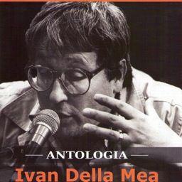 Ivan Della Mea - Antologia