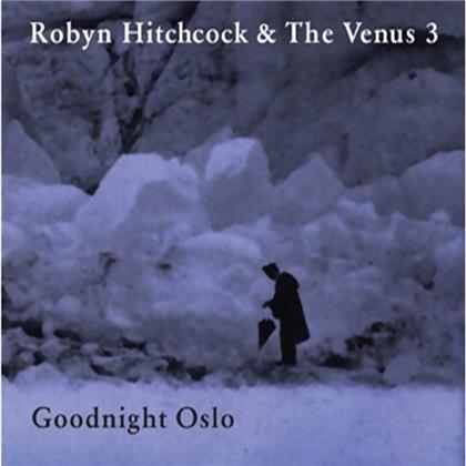 Robyn Hitchcock - Goodnight Oslo