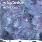 Deep Dark Woods - Winter Hours