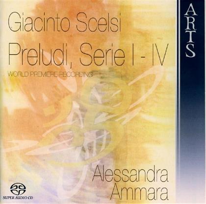 Alessandra Ammara & Giacinto Scelsi (1905-1968) - Preludi,Serie 1-4 (SACD)
