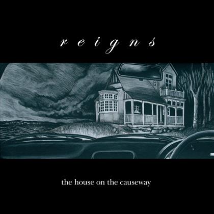 Reigns - House On The Causeway (Digipack)