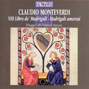 Il Ruggiero & Claudio Monteverdi (1567-1643) - VIII Libro De'madrigali - Mad. Amorosi