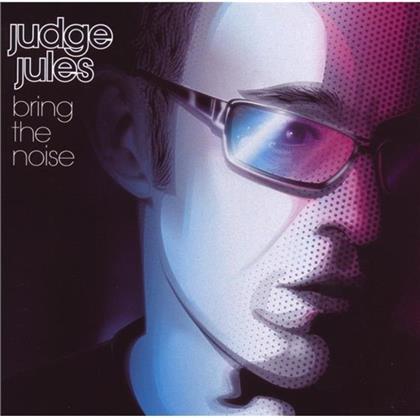 Judge Jules - Bring The Noise