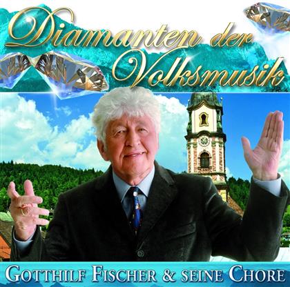 Gotthilf Fischer - Diamanten Der Volksmusik