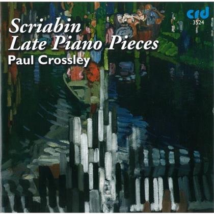 Paul Crossley & Alexander Scriabin (1872-1915) - Late Piano Pieces