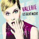 Valerie - Es Geht Nicht