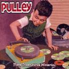 Pulley - Time Insensitive Material
