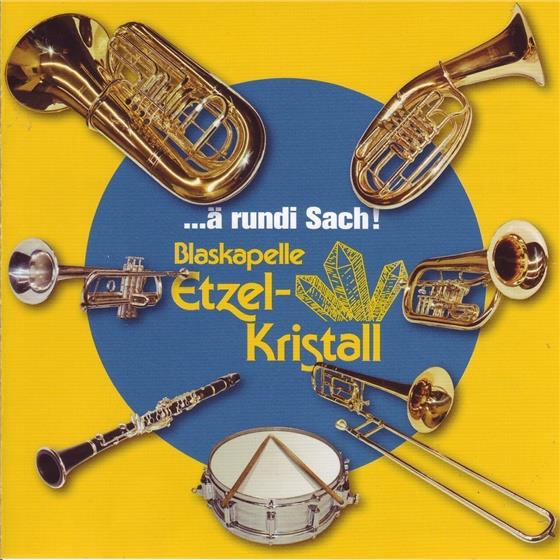 Blaskapelle Etzel-Kristall - Ä Rundi Sach!