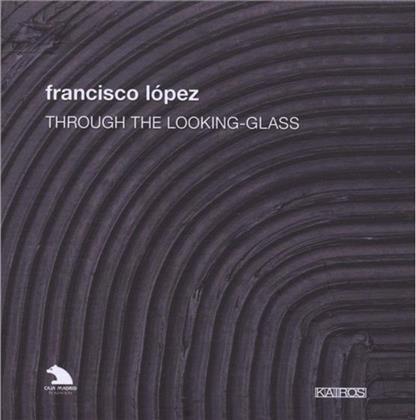 Francisco Lopez & Francisco Lopez - Through The Looking Glass (5 CDs)