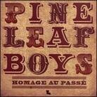 Pine Leaf Boys - Homage Au Passe