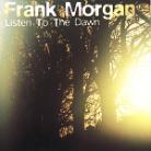 Frank Morgan - Listen To The Dawn