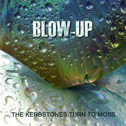 Blow Up - Kerbstones Turn To Moss