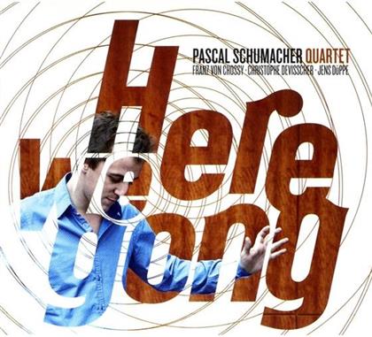 Pascal Schumacher - Here We Gong