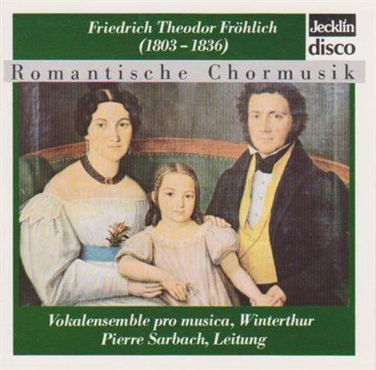 Vokalensemble Pro Musica Winterthur & Friedrich Theodor Fröhlich - Romantische Chormusik