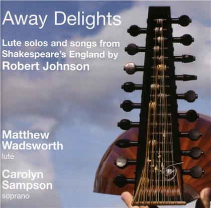Carolyn Sampson & Robert Johnson II - Away Delights, Lieder & Laute