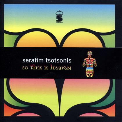 Serafim Tsotsonis - So This Is Heaven