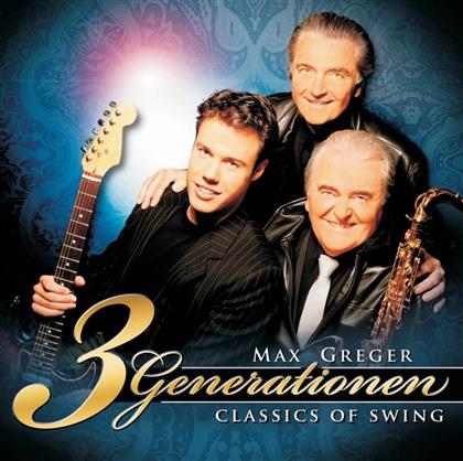 Max Greger - Classics Of Swing - 3 Generationen