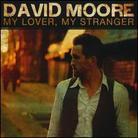 David Moore - My Lover My Stranger