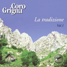 Coro Grigna - La Tradizione Vol. 1