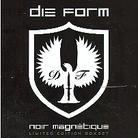 Die Form - Noir Magnetique