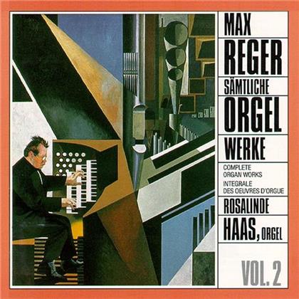 Rosalinde Haas & Max Reger (1873-1916) - Complete Organ Works Vol. 2
