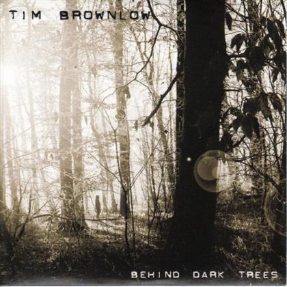 Tim Brownlow - Behind Dark Trees