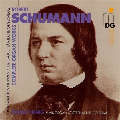 Rudolf Innig & Robert Schumann (1810-1856) - Complete Organ Works