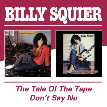 Billy Squier - Tale Of The Tape/Don't Say No