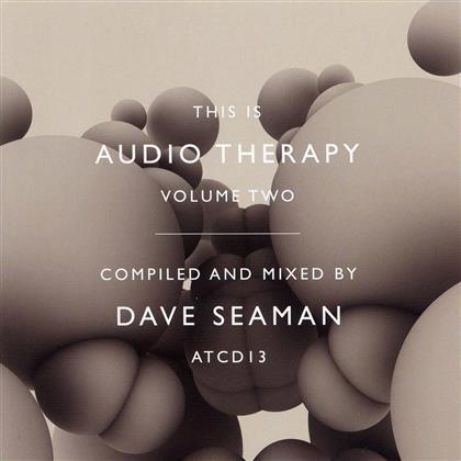 Dave Seaman - This Is Audiotherapy 2