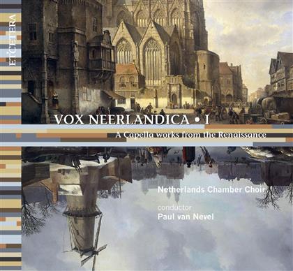 Netherlands Chamber Chor, Paul & Divers Komponisten Holland - Vox Neerlandica I : Ciconia, D