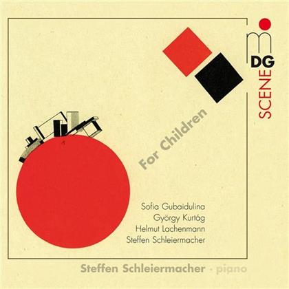 Steffen Schleiermacher & Kurtag/Lachenmann/Gubaidulin - For Children