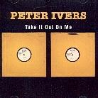 Peter Ivers - Take It Out On Me