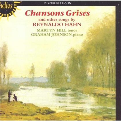 Martyn Hill Tenor, Graham John & Reynaldo Hahn (1874-1947) - Chansons Grises & Other Songs