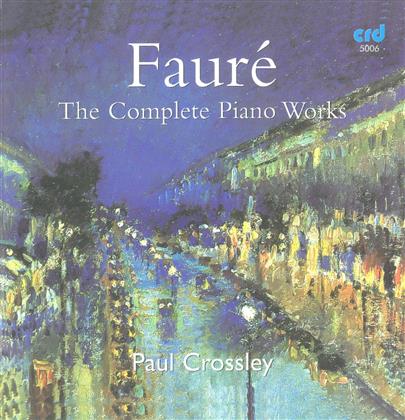 Paul Crossley, Piano & Gabriel Fauré (1845-1924) - The Complete Piano Works (5 CDs)