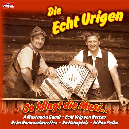 Die Echt Urigen - So Klingt Die Musi