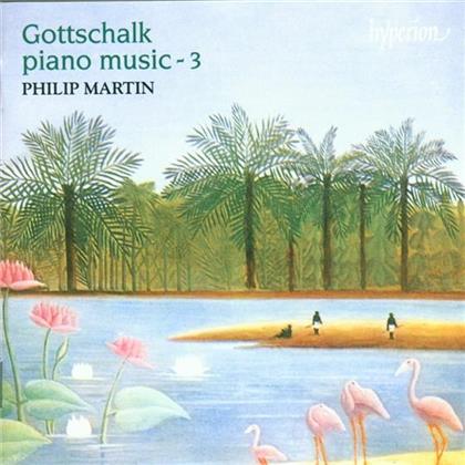 Philip Martin Piano & Louis Moreau Gottschalk (1829-1869) - Piano Music 3