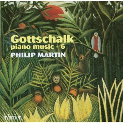 Philip Martin Piano & Louis Moreau Gottschalk (1829-1869) - Piano Music 6