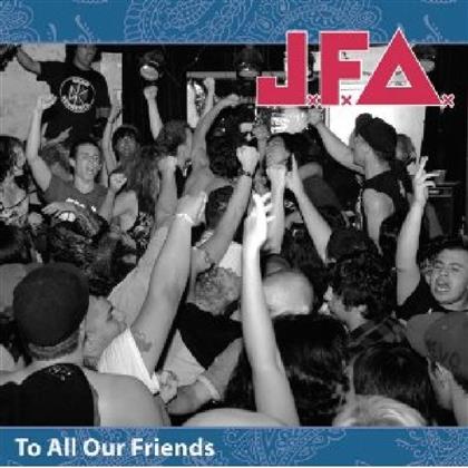 Jfa - To All Our Friends