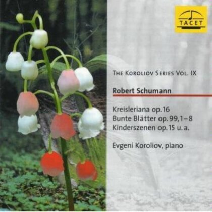 Evgeni Koroliov & Robert Schumann (1810-1856) - The Koroliov Series Vol. IX
