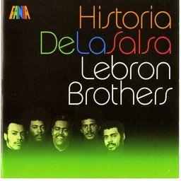Lebron Brothers - Historia De La Salsa