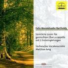Sächsisches Vocalensemble & Felix Mendelssohn-Bartholdy (1809-1847) - Felix Mendelssohn Bartholdy