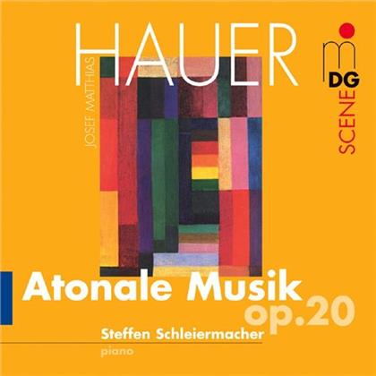 Steffen Schleiermacher & Josef Matthias Hauer - Atonale Musik Op. 20