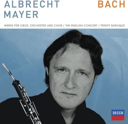 Albrecht Mayer & Johann Sebastian Bach (1685-1750) - Werke F. Oboe, Orchester Und Chor