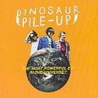 Dinosaur Pile-Up - Most Powerful Ep In The World - Mini
