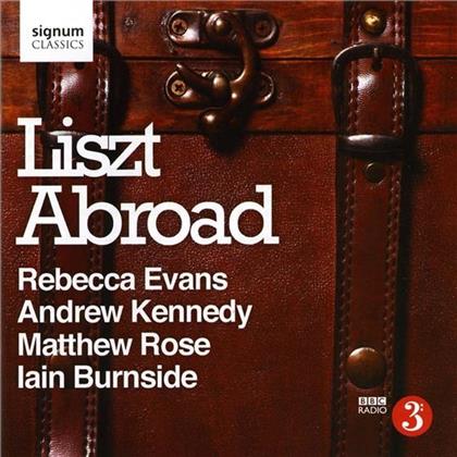 Evans R./ Kennedy A./ Rose M./ & Franz Liszt (1811-1886) - Liszt Abroad
