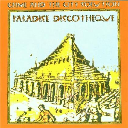 Crime & The City Solution - Paradise Discotheque - Re-Release