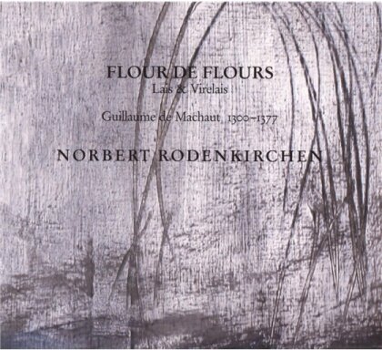 Norbert Rodenkirchen (Traversflöten) & Guillaume de Machaut (1300?-1377) - Flour De Flours, Lais & Virelais