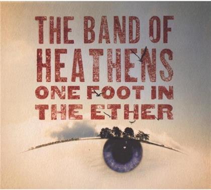Band Of Heathens - One Foot In The Ether